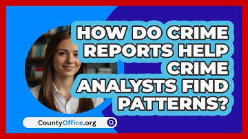 How Do Crime Reports Help Crime Analysts Find Patterns? - CountyOffice.org