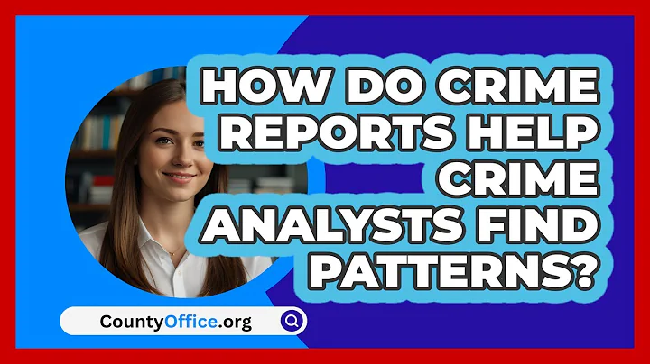 How Do Crime Reports Help Crime Analysts Find Patterns? - CountyOffice.org