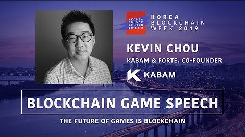 Blockchain Game Speech with Kevin Chou of Kabam&Forte, Co founder at KBW2019