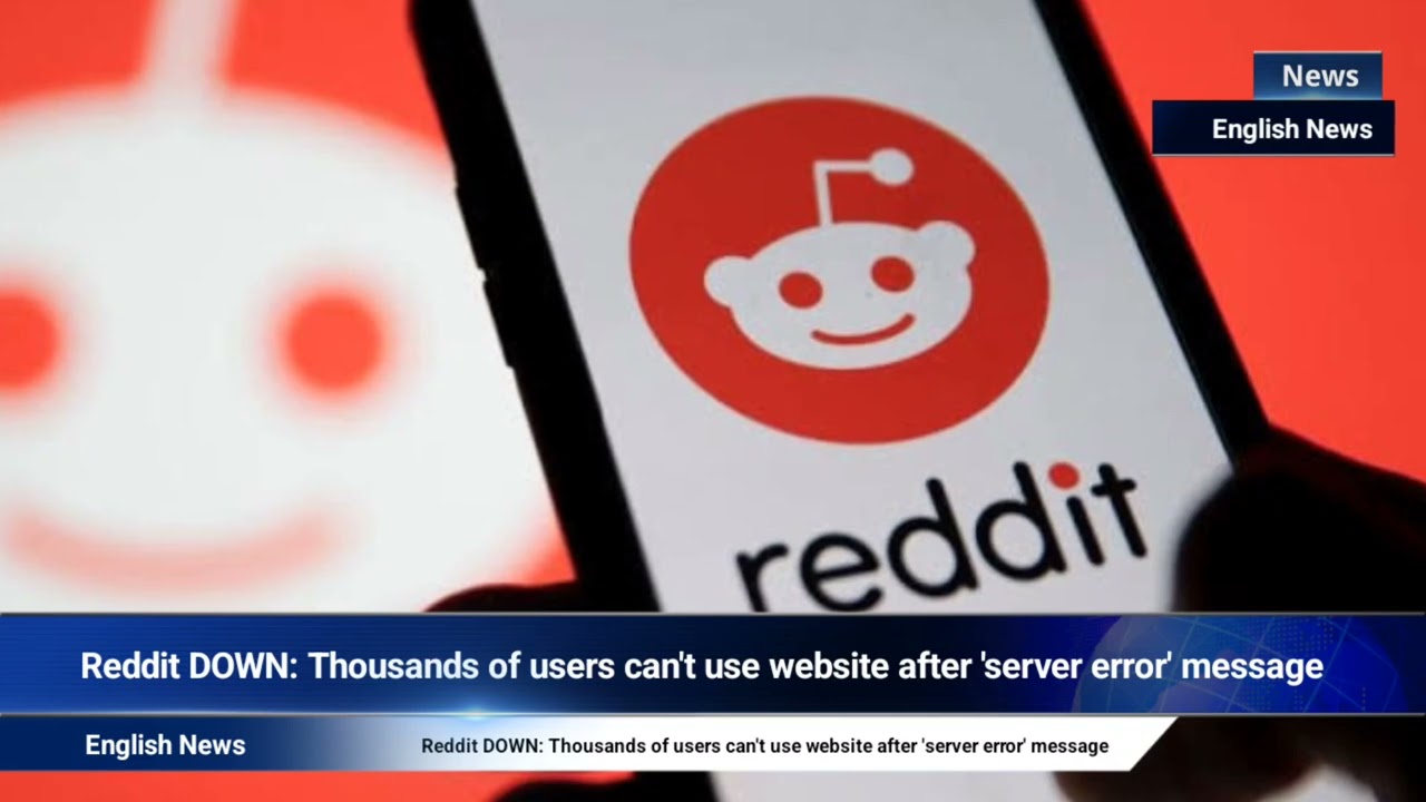 Reddit DOWN: Thousands of users can't use website after 'server error' message
