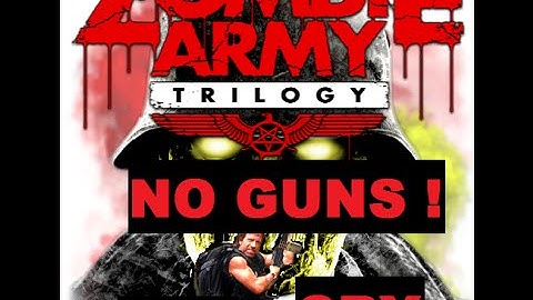 Zombie Army Trilogy  Horde Using No Guns