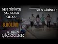 Krgn iekler 8blm  sen gidince bak neler oldu