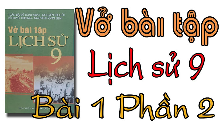 Bài tập lịch sử bài 1 lớp 9 năm 2024