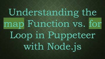 Understanding the map Function vs. for Loop in Puppeteer with Node.js