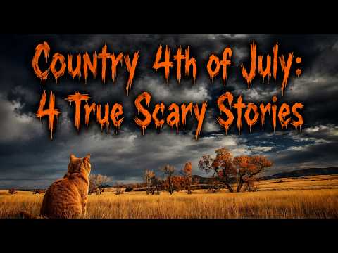 Country Fourth of July: Four True Scary Stories