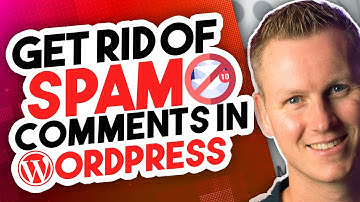 How To Get Rid Of Spam Comments In Wordpress