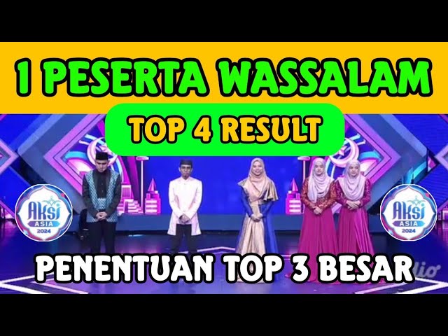 YANG WASSALAM TADI MALAM TOP 4 RESULT AKSI ASIA 2024 class=