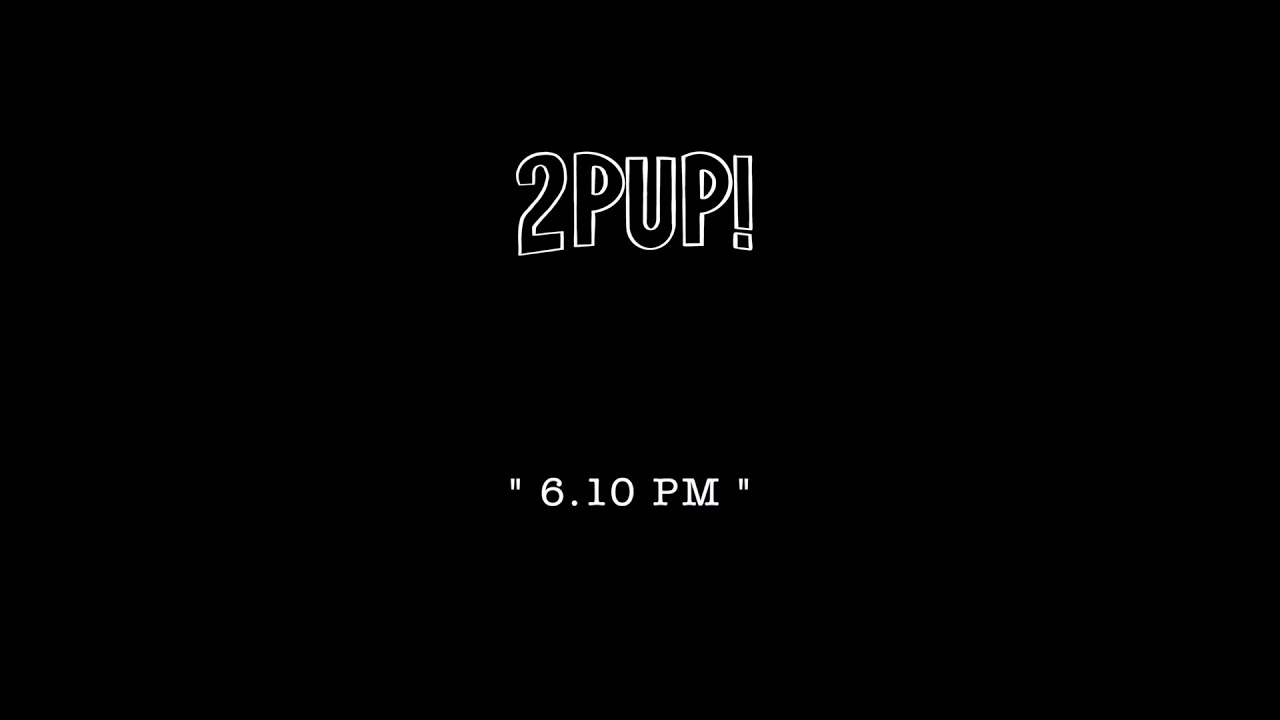 2PUP! - 6.10 PM [Official Teaser]