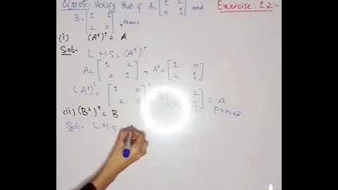 Maths ch#01 Ex#1.2 Q#06, To prove,double transpose of a matrix is again the same as original matrix