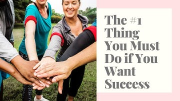 The #1 Thing You Must Do if You Want Success