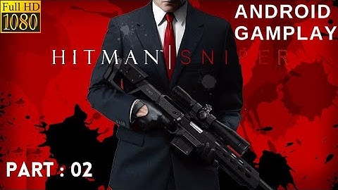 Hitman Sniper - walkthrough Gameplay part 2 - Chapter 1 Mission 6 to 10