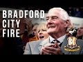 Bradford Fire: Returning To The Terraces 31 Years On