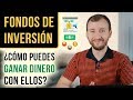 Fondos De Inversión ¿Cómo GANAR DINERO Con Ellos?