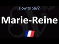 How to Pronounce Marie-Reine? (FRENCH)