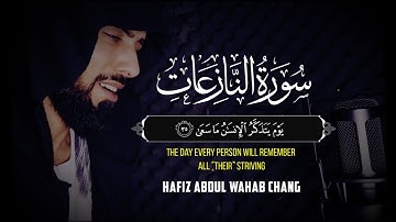 Surah An-Naziyat | Beautiful Heart Touching Voice | Hafiz Abdul Wahab Chang | سورة النازعات