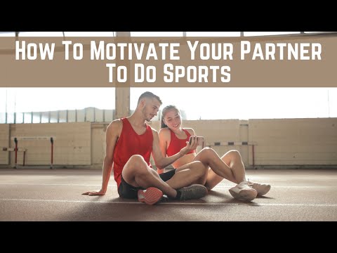 वीडियो: अपने प्रेमी को खेलकूद के लिए कैसे प्रेरित करें