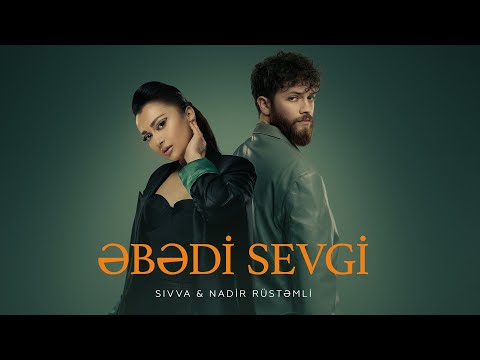 Sivva & Nadir Rüstəmli - Əbədi Sevgi (Rəsmi Musiqi Videosu)