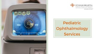 Pediatric Ophthalmology Services At Sitaram Bhartia