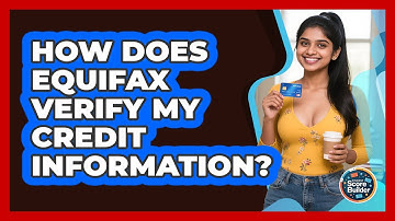 How Does Equifax Verify My Credit Information? - Student Score Builder