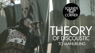 Theory of Discoustic - To Manurung | Sounds From The Corner Live #39