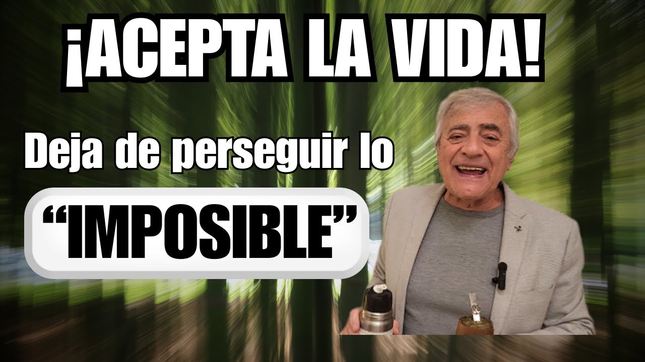¡ACEPTAR LA VIDA!. Deja de perseguir lo 