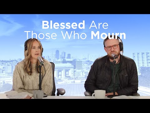 Blessed Are Those Who Mourn | IHOPKC Family Connect Podcast