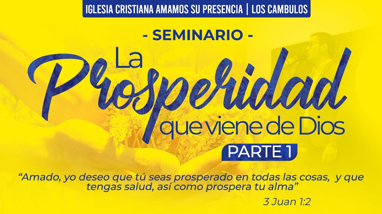 SEMINARIO "LA PROSPERIDAD QUE VIENE DE DIOS" | Parte 1 - YouTube