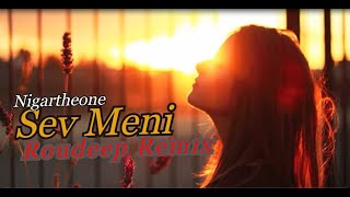 Nigartheone - Sev Meni Roudeep Remix