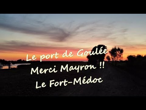 Chemin de Compostelle #6 / le port de la goulée # Merci Mayron # au fort-Médoc