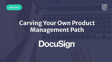Webinar: Carving Your Own Product Management Path by DocuSign Sr PM, Mariya Pak