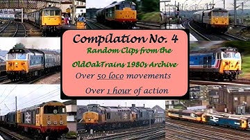 Trains in the 1980s - Compilation No.4 - An hour of action from the Old Oak Trains archive