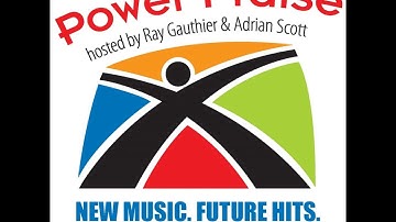 Power Praise Radio - with Ray Gauthier & Adrian Scott - Episode - 10