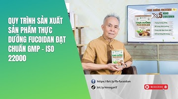 Quy trình sản xuất đạt tiêu chuẩn GMP - ISO 22000 | Thực Dưỡng Fucoidan Nhật Bản