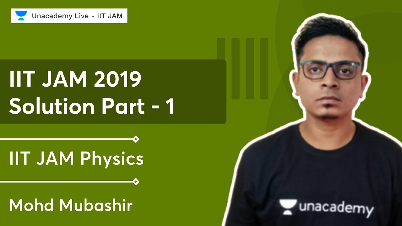 IIT JAM 2019 Solution Part - 1 | Physics | Mohd Mubashir | Unacademy ...