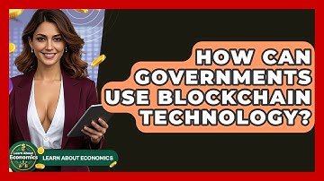 How Can Governments Use Blockchain Technology? - Learn About Economics