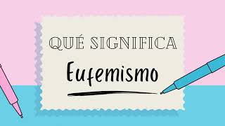 ¿Qué significa la palabra EUFEMISMO - Definiciones de Términos para Ampliar tu Vocabulario