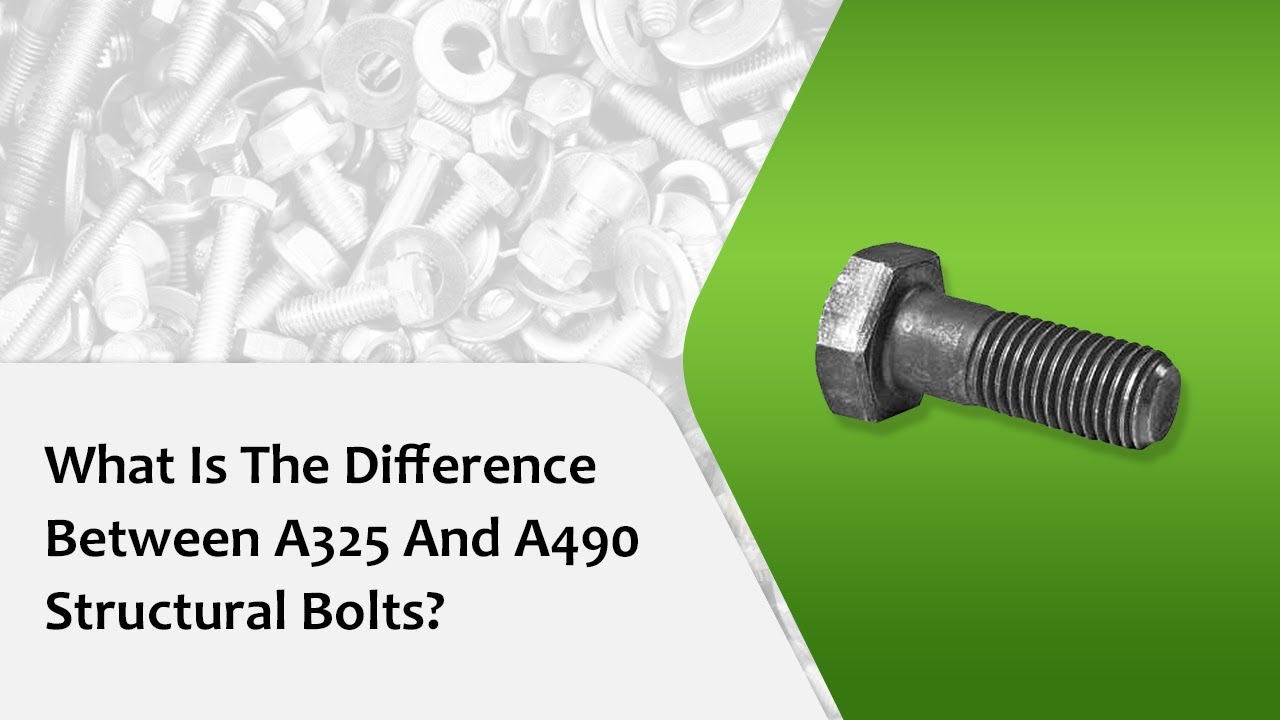 What Is The Difference Between A325 And A490 Structural Bolts YouTube