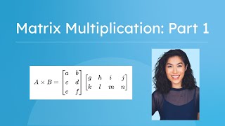 Matrix Multiplication: Part 1 - How To Multiply Matrices