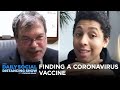 The Search For a Coronavirus Vaccine | The Daily Social Distancing Show