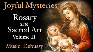 Joyful Mysteries - Rosary with Sacred Art, Vol. II - Music: Debussy