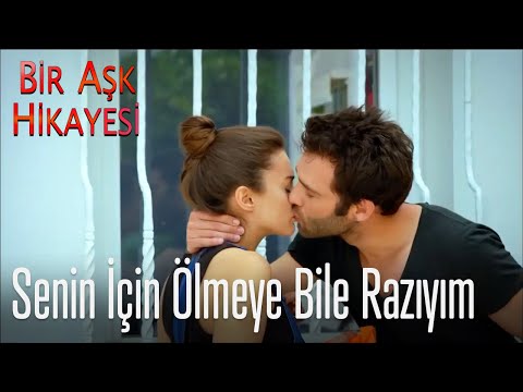 Senin için ölmeye bile razıyım - Bir Aşk Hikayesi