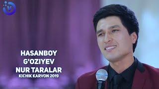 Hasanboy G'oziyev - Nur taralar (kichik karvon shou 2019