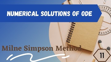 Milne Simpsons Method || Numerical Solutions of Ordinary Differential Equations