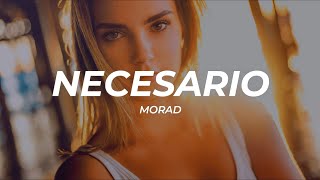 Morad - Necesario (Letra/Lyrics)