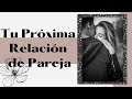 ¿Cómo será tú próxima relación de pareja? 😍💕 | Tarot Interactivo 🔮