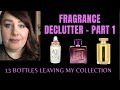 FRAGRANCE DECLUTTER - PART 1 | 13 BOTTLES LEAVING MY COLLECTION | PERFUME COLLECTION 2021