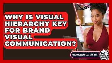 Why Is Visual Hierarchy Key For Brand Visual Communication? - Video And Design Saas Solutions