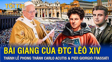 Bài giảng của ĐTC Lêô XIV trong Thánh lễ phong thánh cho Carlo Acutis và Pier Giorgio Frassati