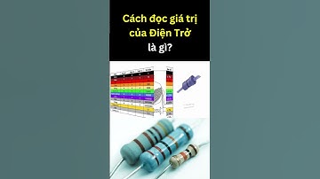 Cách đọc giá trị Điện Trở xuyên lỗ | Tri thức nhân loại