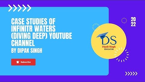 CASE STUDIES OF INFINITR WATERS (DIVING DEEP) YOUTUB CHANNEL //BY DIPAK SINGH // #dipaksingh //